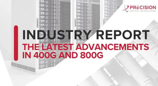 Industry Report The Latest Advancements In 400G And 800G